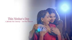 This Mother’s Day, Celebrate Her Journey—And Her Dreams