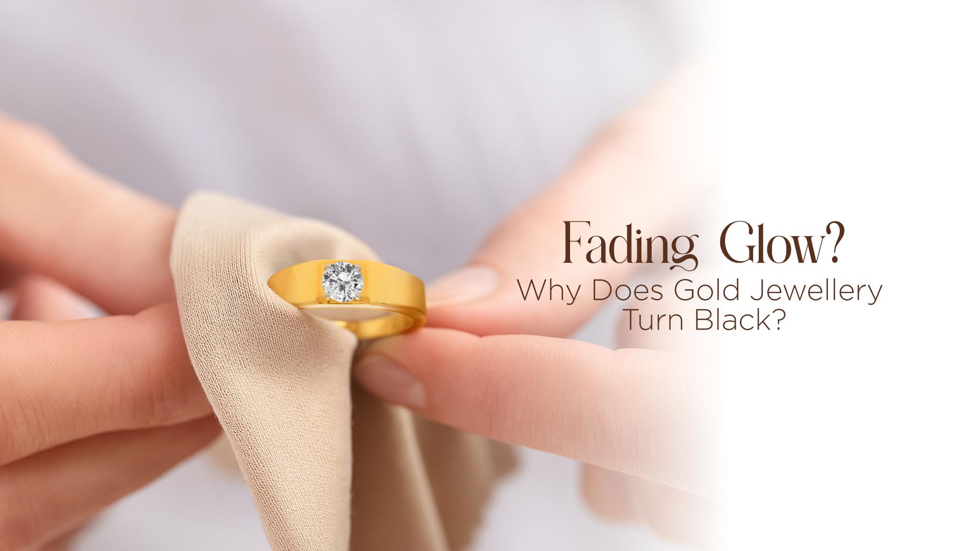 Fading Glow? Why Does Gold Jewellery Turn Black?