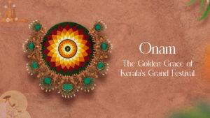 Onam: The Golden Grace of Kerala’s Grand Festival