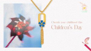 Cherish your childhood this Children’s Day!