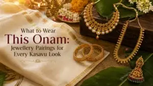 What to Wear This Onam: Jewellery Pairings for Every Kasavu Look