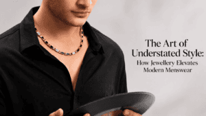 The Art of Understated Style: How Jewellery Elevates Modern Menswear