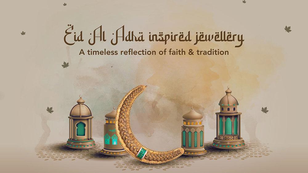 Eid Al-Adha inspired jewellery - A timeless reflection of faith and tradition Eid Al-Adha inspired jewellery - A timeless reflection of faith and tradition