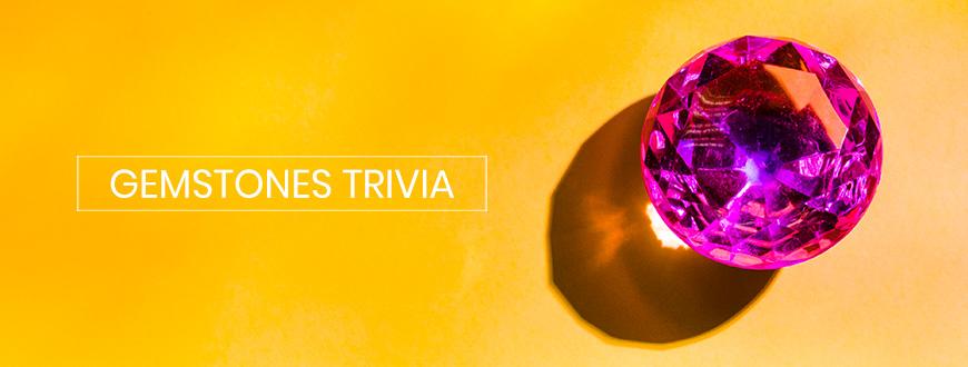 Gemstones Trivia